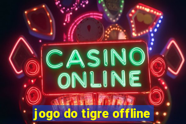 jogo do tigre offline